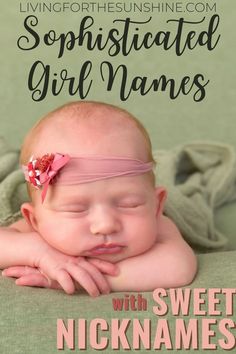 a baby sleeping on top of a blanket next to the words, sophisticateded girl names with sweet nicknames