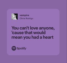 a purple square with the words you can't love anyone, cause that would mean you had a heart