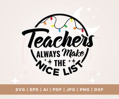 teachers always make the nice list svg file