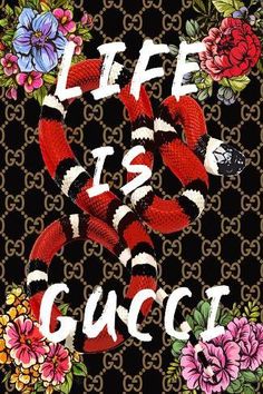 the words life is gucci on a black background with flowers and snakes around it