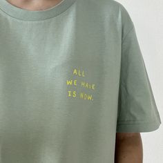 All We Have Is Now, Coach Outfits, T Shorts, T Shirts With Sayings, Embroidered Sweatshirts, Cool Tees, Diy Fashion, New Black, Tshirt Print