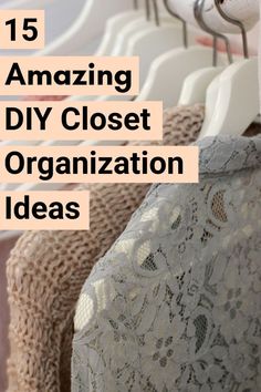 clothes hangers with text overlay that reads 15 amazing diy closet organization ideas