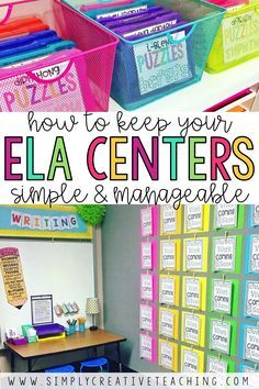 the classroom area is filled with colorful bins and writing materials, including letters that spell out how to keep your ela centers simple & manage