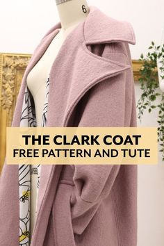 the clark coat is free pattern and tute to make it easier for you to sew