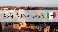 an aerial view of buildings and the words daily italian words in front of them with italy's flag