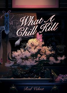 what a chill kill book cover with flowers in front of the window and an image of a woman's body