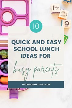 a lunch box filled with fruits and vegetables next to the words quick and easy school lunch ideas for busy parents