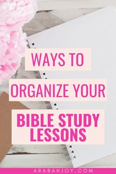 a notebook with pink flowers next to it and the words ways to organize your bible study lessons