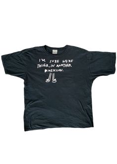 ✰I'm Sure We're Taller in Another Dimension✰UNISEX✰Hand drawn and designed✰Super soft and comfy!✰Model is 5'8 and wearing Size L T shirt I'm Sure We're Taller In Another Dimension, Funny Cotton Shirt With Graphic Design, Funny Graphic Relaxed Fit Tops, Funny Graphic Design Tops With Relaxed Fit, Funny Unisex Graphic Print Shirt, Unisex Funny Graphic Print Shirt, Grunge Relaxed Fit Top With Letter Print, Funny Graphic T-shirt With Relaxed Fit, Funny Graphic Design T-shirt With Relaxed Fit