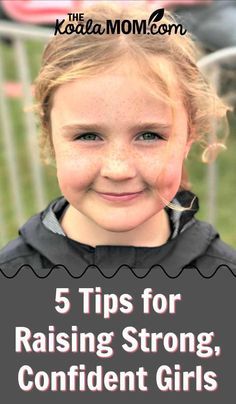 5 Tips for Raising Strong, Confident Girls - Paige McEchren shares her tips for raising strong, confident girls in today's confusing world, from being a role model to helping your daughter get active. #motherhood #girlmom #daughters #stronggirls Confident Girl, Female Quotes, Strong Girl, Parenting Teenagers