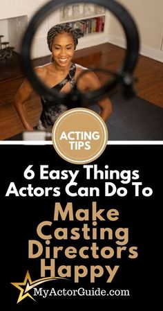 a woman looking through a magnifying glass with the words 6 easy things actors can do to make casting directors happy