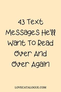 text messages he wants to read over and over again with the caption'43 text messages hell want to read over and over again '