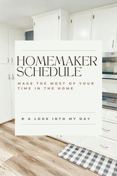 a sign that says homemaker schedule on the front of a kitchen with white cabinets and wood flooring