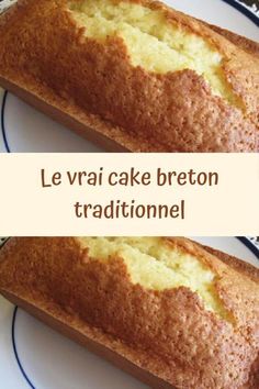 two pictures of bread on a plate with the words le vrai cake breton traditionale