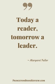 a quote that reads today a reader, tomorrow a leader