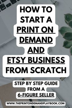 a laptop with the title how to start a print on demand and etsy business from scratch