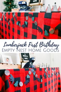 a red and black plaid table cloth with the words lumberie first birthday empty nest home goods