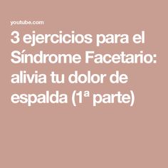 the text reads 3 ejerccions para el sindrome facetato al