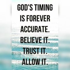 a quote on the ocean saying god's time is forever accurate believe it trust it allow