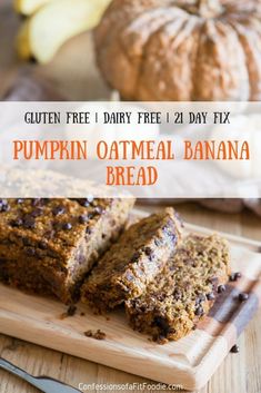 pumpkin oatmeal banana bread on a cutting board with the words gluten free i dairy free 21 day fix