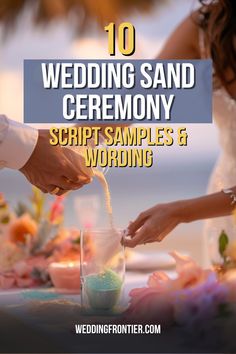 a couple getting married at their wedding ceremony with the text 10 wedding sand ceremony script samples and wording