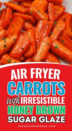 an advertisement for air fryer carrots with honey brown sugar glaze