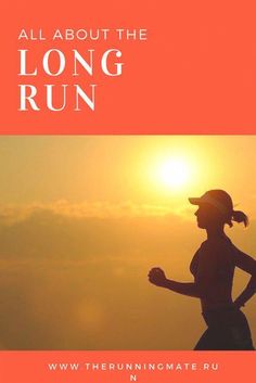 a woman running at sunset with the sun in the background and text all about the long run