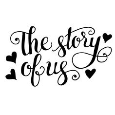 the story of us written in cursive writing with hearts around it and black ink