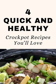 the words 4 quick and healthy crockpot recipes you'll love