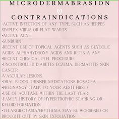 Reasons someone may not be able to receive a microdermabrasion treatment. A microdermabrasion is an exfoliation treatment that vaccums dead skin and impurities from the face. Diamond Microdermabrasion Benefits, Microdermabrasion Facial Steps, Facial Contraindications, Microdermabrasion After Care, Esthetic Posts, Study Esthetics, Esthetics Tips, Esthetician Study Notes, Esthetics Notes