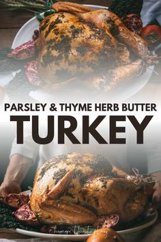 a turkey on a plate with the title parsley & thy herb butter turkey over it