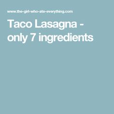 the text taco lasagna - only 7 ingredients in white on a blue background