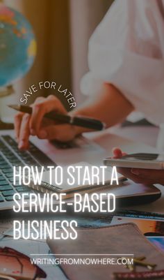 someone working on a laptop with the words how to start a service - based business