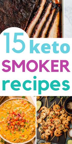 the top ten keto smoker recipes for grilling, cooking and eating with text overlay that reads 15 keto smoker recipes