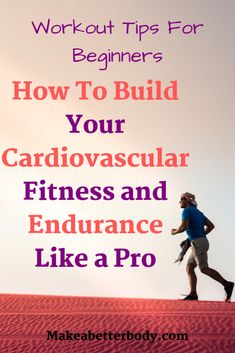 a man running on top of a sand dune with the words how to build your cardiovascular fitness and enhance like a pro