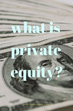 a stack of money with the words what is private equity?