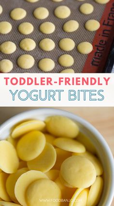 a bowl filled with yellow yogurt bites on top of a baking sheet next to an image of a cookie sheet and the words toddler - friendly yogurt bites