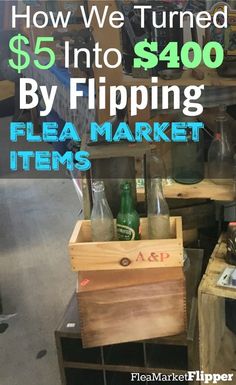 there is a sign that says how we turned $ 5 into $ 300 by flipping flea market items