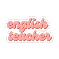 an english teacher sticker with the words english teacher in pink on a white background