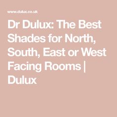 the best shades for north, south, east or west facing rooms / dulux