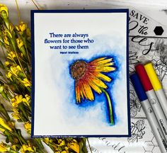 there are always flowers for those who want to see them card with markers and pencils