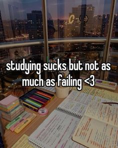 the words studying sucks but not as much as falling > 3 in front of a window