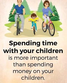 a man and woman riding bikes with a child on the back, text reads spending time with your children is more important than spending money on your children