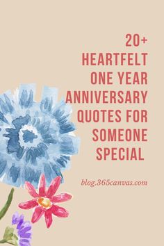 flowers with the words 20 + heart felt one year anniversary quotes for someone special