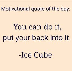 an ice cube with the quote motivational quote of the day you can do it, put your back into it