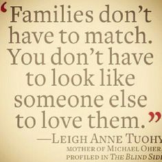 a quote that says families don't have to match you don't have to look like someone else to love them