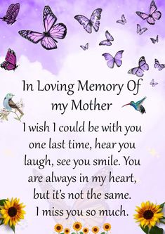 a poem with butterflies flying over it and the words in loving memory of my mother