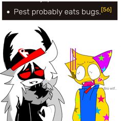 an image of two cartoon cats with caption that says, pest probably eats bugs