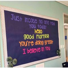 a bulletin board with writing on it in a classroom setting that says, just because no one is you today