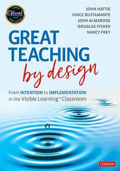 the book cover for great teaching by design from intention to improvement in the visible learning classroom